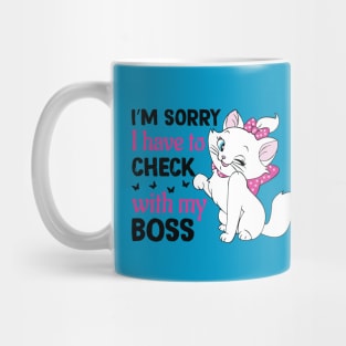 Funny Fluffy Cats Quots: Im Sorry I Have To Check With my Boss Funny Cats Lover Mug